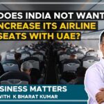 Business Matters | How will India’s bilateral seat-count policy impact its aviation sector?